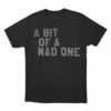 A Bit Of A Mad One Unisex T Shirt Black